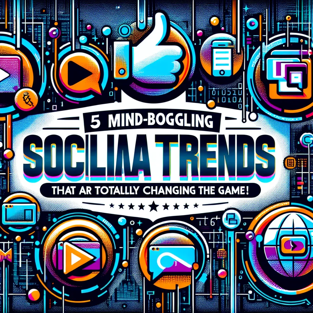 5 Mind-Boggling Social Media Trends That Are Totally Changing the Game!