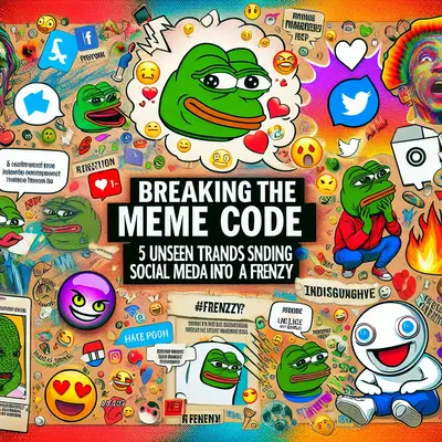 Breaking the Meme Code: 5 Unseen Trends Sending Social Media into a Frenzy