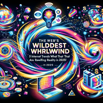 The Web's Wildest Whirlwind: 5 Internet Trends That Are Rewriting Reality in 2025!