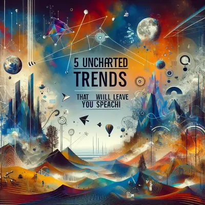 5 Uncharted Internet Trends That Will Leave You Speechless