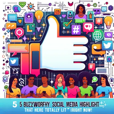 5 Buzzworthy Social Media Highlights That Are Totally Lit Right Now!