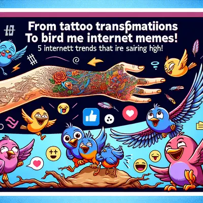From Tattoo Transformations to Bird Memes: 5 Internet Trends That Are Soaring High!