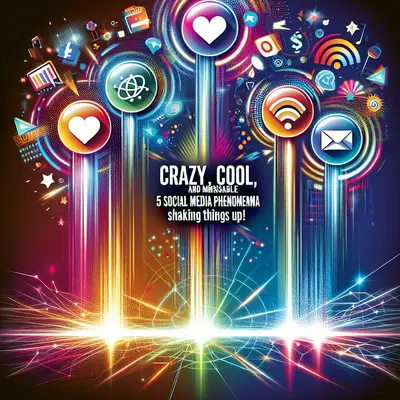 Crazy, Cool, and Unmissable: 5 Social Media Phenomena Shaking Things Up!