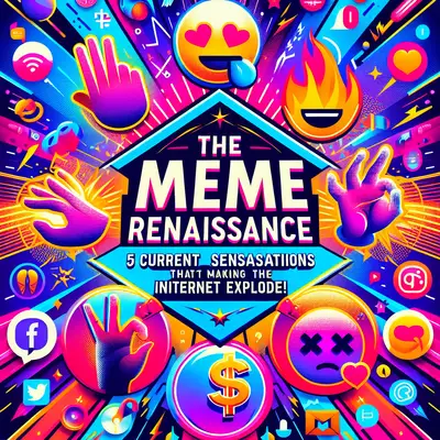 The Meme Renaissance: 5 Current Sensations That Are Making The Internet Explode!